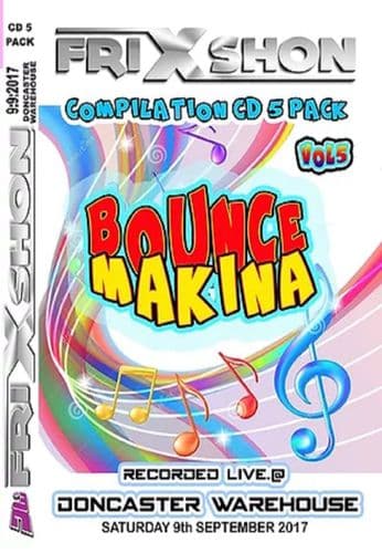 FRIXSHON - BOUNCE & MAKINA - VOL 5 - CD Pack