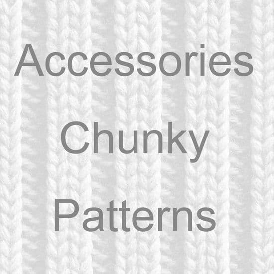 ACCESSORIES CHUNKY KNITTING PATTERNS