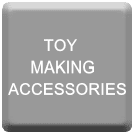ACCESSORIES - TOY MAKING