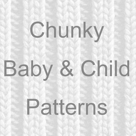 CHUNKY BABY & CHILD KNITTING PATTERNS