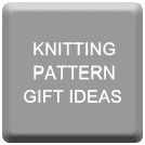 KNITTING PATTERNS - GIFT IDEAS